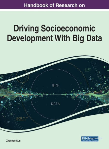 Handbook Of Research On Driving Socioeconomic Development With Big Data