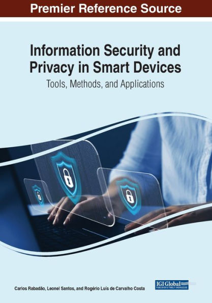 Information Security And Privacy In Smart Devices: Tools, Methods, And Applications
