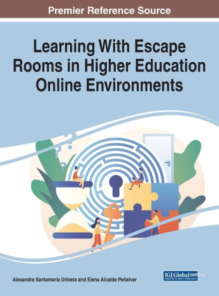 Learning With Escape Rooms In Higher Education Online Environments (The Advances In Educational Technologies And Instructional Design)