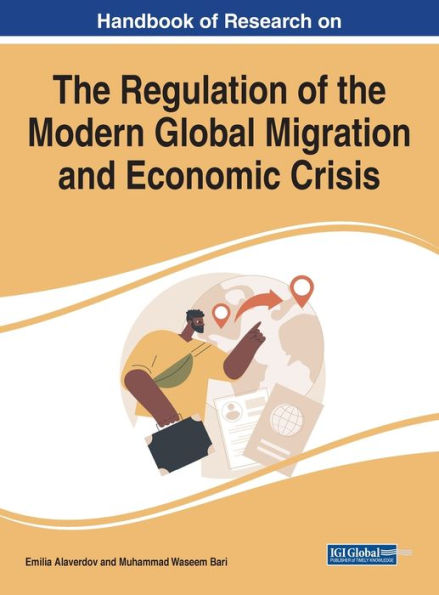 Handbook Of Research On The Regulation Of The Modern Global Migration And Economic Crisis