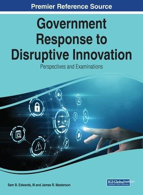 Government Response To Disruptive Innovation: Perspectives And Examinations