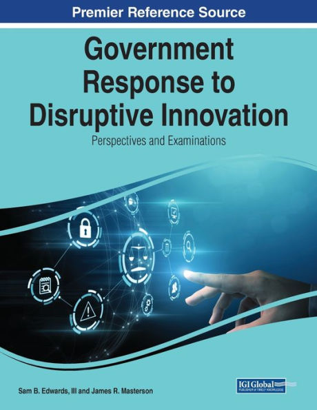 Government Response To Disruptive Innovation: Perspectives And Examinations