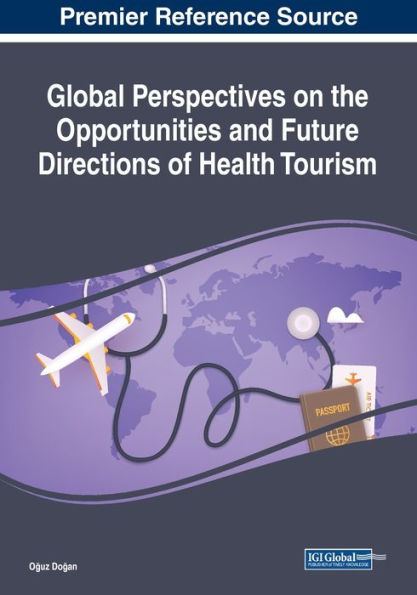 Global Perspectives On The Opportunities And Future Directions Of Health Tourism