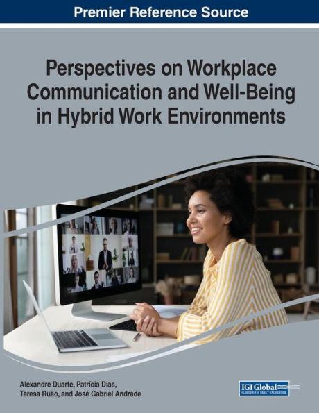Perspectives On Workplace Communication And Well-Being In Hybrid Work Environments (Advances In Human Resources Management And Organizational Development)