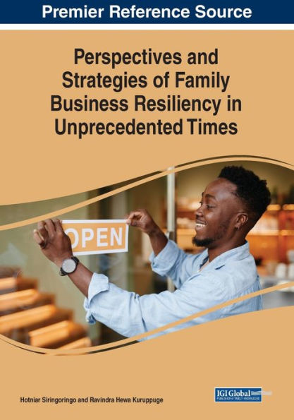 Perspectives And Strategies Of Family Business Resiliency In Unprecedented Times
