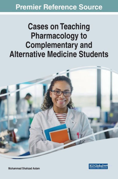 Cases On Teaching Pharmacology To Complementary And Alternative Medicine Students