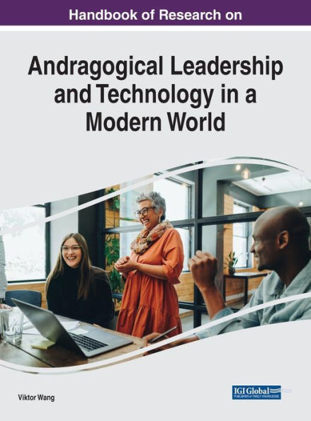 Handbook Of Research On Andragogical Leadership And Technology In A Modern World