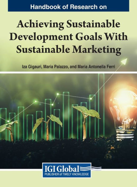 Handbook Of Research On Achieving Sustainable Development Goals With Sustainable Marketing