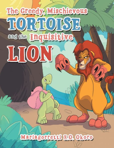 The Greedy, Mischievous Tortoise And The Inquisitive Lion