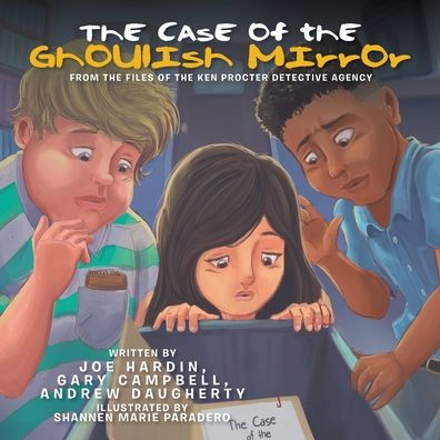 The Case Of The Ghoulish Mirror: From The Files Of The Ken Procter Detective Agency