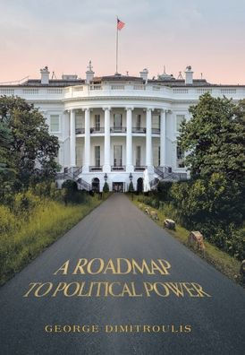 A Roadmap To Political Power - 9781669832348