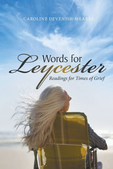 Words For Leycester: Readings For Times Of Grief - 9781669832386