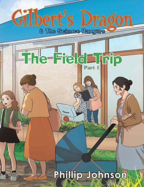 Gilbert'S Dragon & The Science Rangers: The Field Trip Part 1