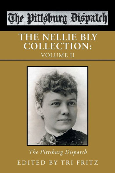 The Nellie Bly Collection: The Pittsburg Dispatch (2) - 9781669835011