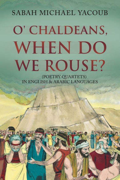 O' Chaldeans, When Do We Rouse? - 9781669840725