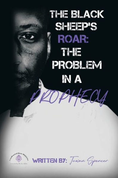The Black Sheeps Roar: The Problem In A Prophecy - 9781669841852