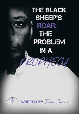 The Black Sheeps Roar: The Problem In A Prophecy - 9781669841982