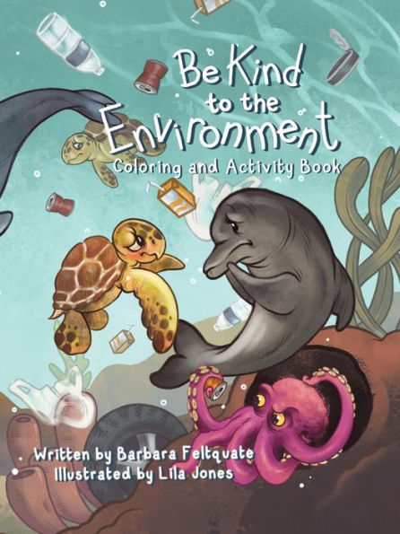 Be Kind To The Environment: Coloring And Activity Book
