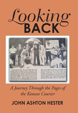 Looking Back: A Journey Through The Pages Of The Keowee Courier - 9781669850441