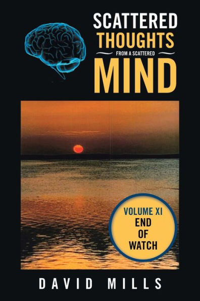 Scattered Thoughts From A Scattered Mind: Volume Xi
