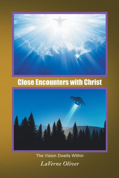 Close Encounters With Christ: The Vision Dwells Within - 9781669854777
