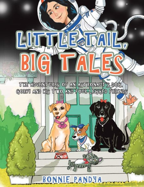 Little Tail, Big Tales: The Adventures Of An Astronaut's Dog, Gorby And His Two And Four Legged Friends