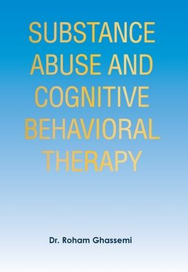 Substance Abuse And Cognitive Behavioral Therapy - 9781669855842