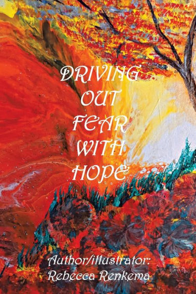 Driving Out Fear With Hope - 9781669856931