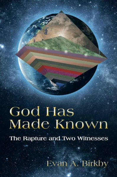 God Has Made Known: The Rapture And Two Witnesses