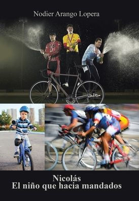 Nicolás El Niño Que Hacia Mandados: La Vida Al Servicio De Sus Semejantes (Spanish Edition)