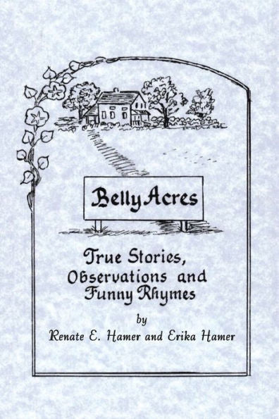 Belly Acres: True Stories, Observations And Funny Rhymes