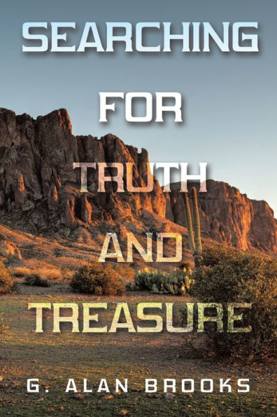 Searching For Truth And Treasure: An Adventure Into A World Of Treasure And Treachery