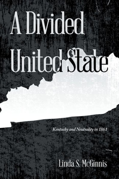 A Divided United State: Kentucky And Neutrality In 1861