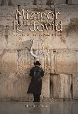 Mizmor Le' Dovid: Song Of David Tehillim And Psukei D'Zimrah