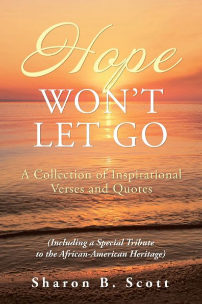 Hope Won’T Let Go: A Collection Of Inspirational Verses And Quotes