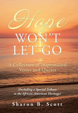 Hope Won’T Let Go: A Collection Of Inspirational Verses And Quotes