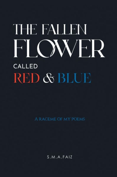 La flor caída llamada roja y azul: un racimo de mis poemas