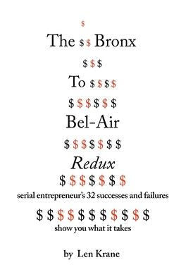 The Bronx To Bel-Air Redux: Serial Entrepreneur'S 32 Successes And Failures Show You What It Takes