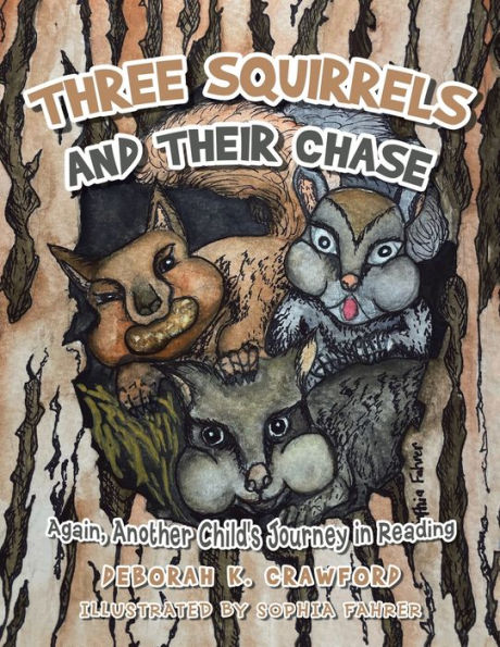 Three Squirrels And Their Chase: Again, Another Child'S Journey In Reading