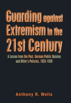 Guarding Against Extremism In The 21St Century: A Lesson From The Past. German Public Opinion And Hitler'S Policies, 1933-1939