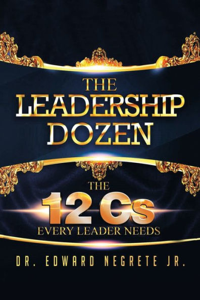 The Leadership Dozen: The 12 Cs Every Leader Needs