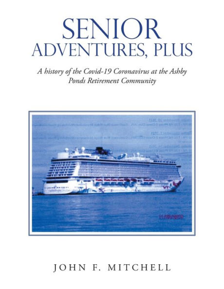 Senior Adventures, Plus: A History Of The Covid-19 Coronavirus At The Ashby Ponds Retirement Community