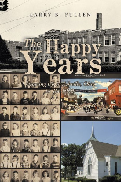The Happy Years: Growing Up In Ashville, Ohio In The 1950S