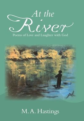 At The River: Poems Of Love And Laughter With God