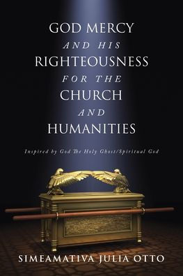 God Mercy And His Righteousness For The Church And Humanities: Inspired By God The Holy Ghost/Spiritual God