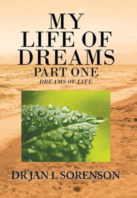 My Life Of Dreams Part One: Dreams Of Life