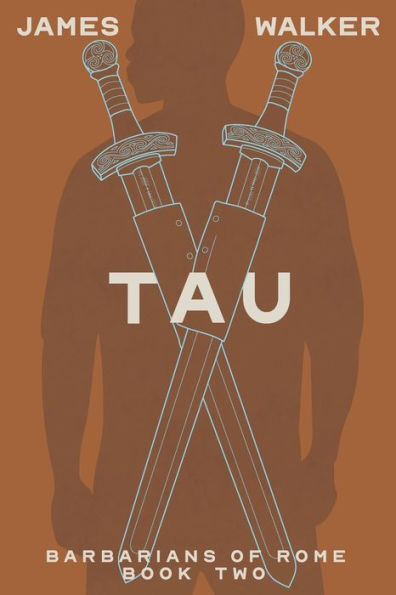 Tau: Barbarians Of Rome Book Two