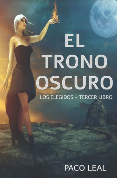 El Trono Oscuro: Los Elegidos - Tercer Libro (Spanish Edition)