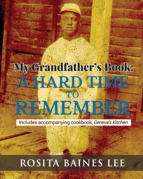 My Grandfather's Book: A Hard Time To Remember: Includes Accompanying Cookbook, Geneva’S Kitchen