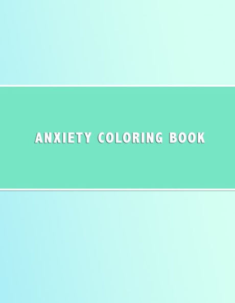 Anxiety Coloring Book: Simple shape based colouring book for anxiety management | Anti anxious color in activity book for teenagers and adults to ... Geometric colour in pages and pale blue cover